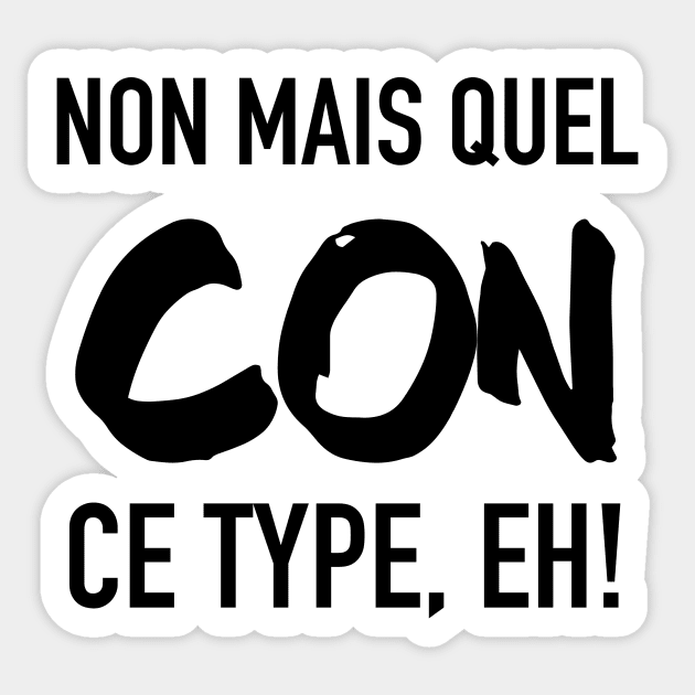 Non mais quel con, ce type, eh! Sticker by nathalieaynie